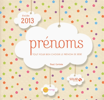 Prénoms, guide 2013 : tout pour bien choisir le prénom de bébé
