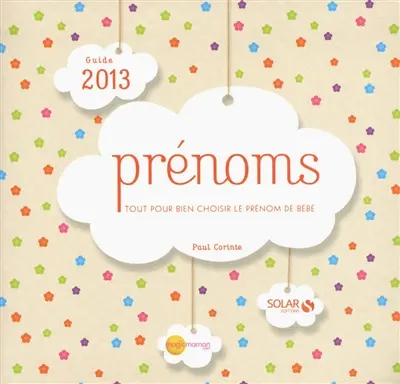 Prénoms, guide 2013 : tout pour bien choisir le prénom de bébé