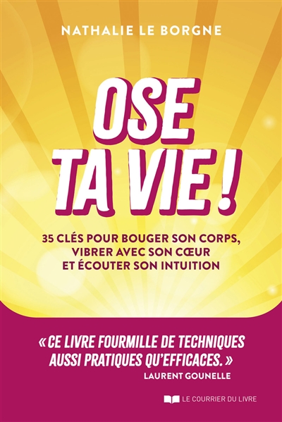 Ose ta vie ! : 35 clés pour...