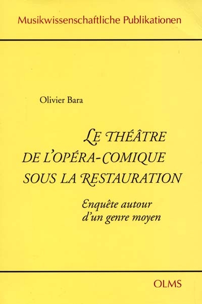 Le théâtre de l'Opéra-Comique sous la Restauration : enquête autour d'un genre moyen