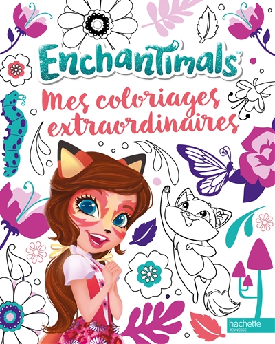 Enchantimals : mes coloriages extraordinaires