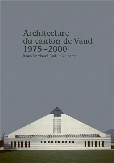 Architecture du canton de Vaud. Vol. 2. 1975-2000