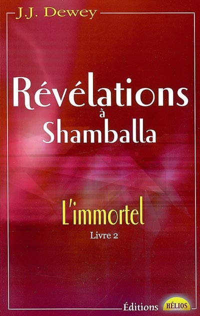 L'immortel. Vol. 2. Révélations à Shamballa