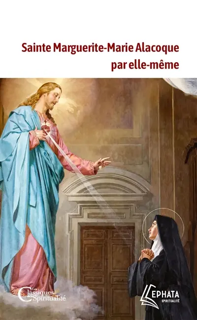 Sainte Marguerite : Marie Alacoque par elle-même