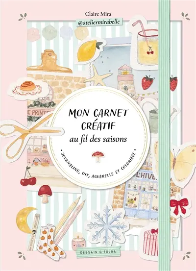 Mon carnet créatif au fil des saisons : journaling, DIY, aquarelle et coloriage