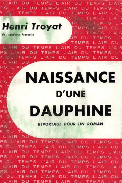 Naissance d'une Dauphine : reportage pour un roman