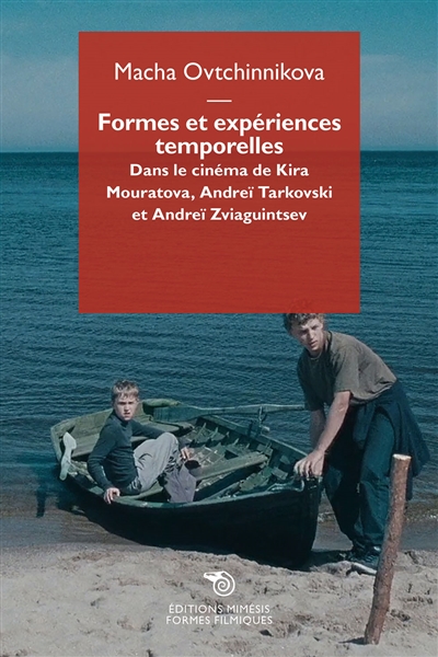 Formes et expériences temporelles : dans le cinéma de Kira Mouratova, Andreï Tarkovski et Andreï Zviaguintsev