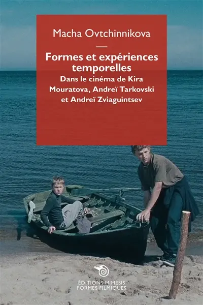 Formes et expériences temporelles : dans le cinéma de Kira Mouratova, Andreï Tarkovski et Andreï Zviaguintsev