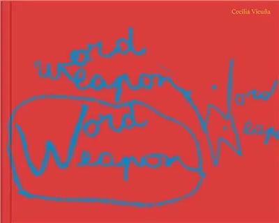 Cecilia Vicuña : Word Weapons