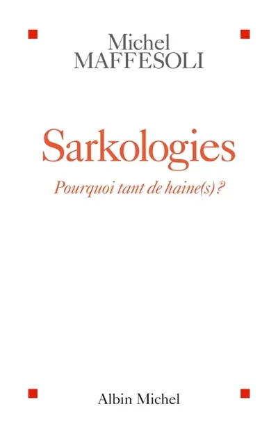Sarkologies : pourquoi tant de haine(s) ?