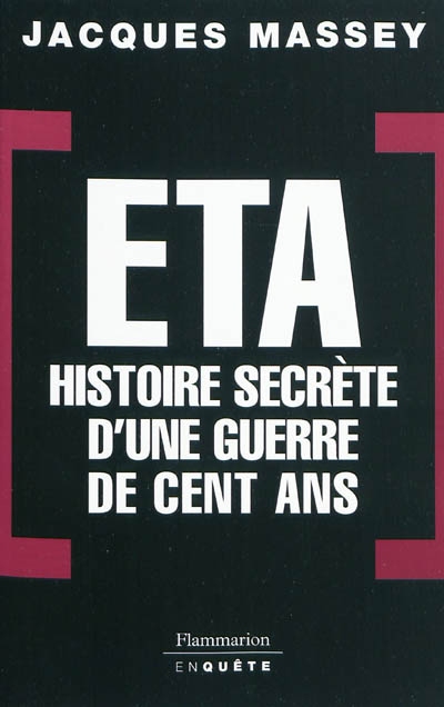ETA, histoire secrète d'une guerre de cent ans