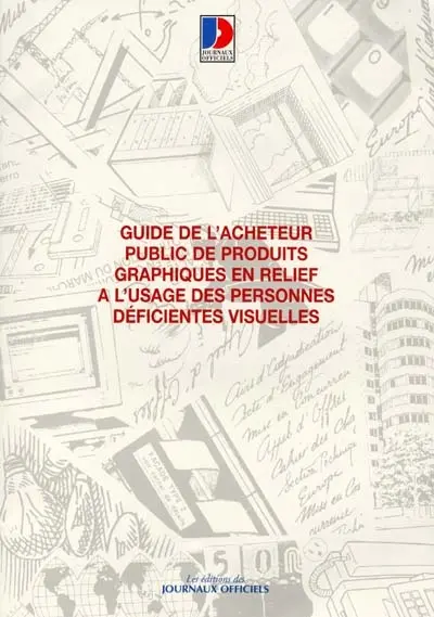 Guide de l'acheteur public de produits graphiques en relief à l'usage des personnes déficientes visuelles