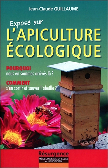 Exposé sur l'apiculture écologique : pourquoi nous en sommes arrivés là, comment s'en sortir et sauver l'abeille