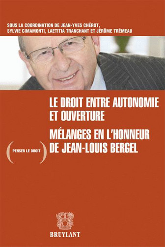 Le droit, entre autonomie et ouverture : mélanges en l'honneur de Jean-Louis Bergel