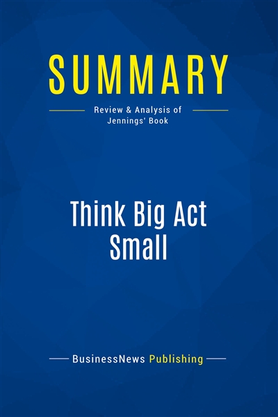 Summary : Think Big Act...