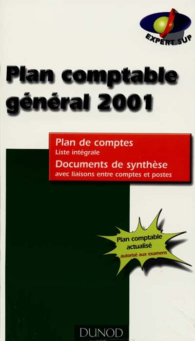Plan comptable général 2001 : plan de comptes, liste intégrale ; documents de synthèse avec liaisons entre comptes et postes