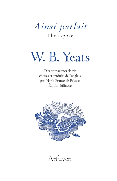 Ainsi parlait W.B. Yeats. Thus spoke W.B. Yeats