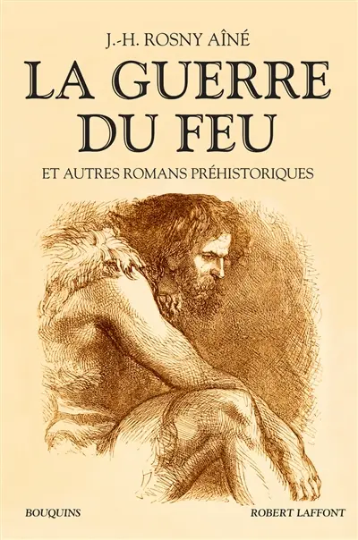 La guerre du feu : et autres romans préhistoriques