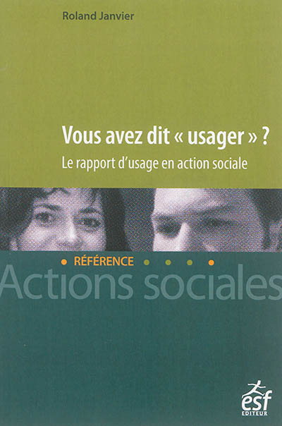 Vous avez dit usager ? : le rapport d'usage en action sociale