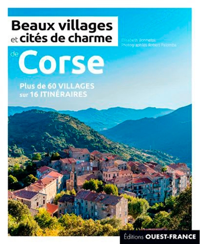 Beaux villages et cités de charme en Corse : plus de 60 villages sur 16 itinéraires