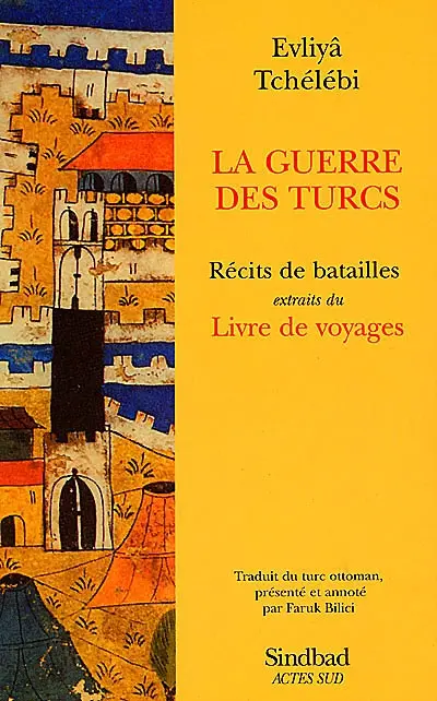 La guerre des Turcs : récits de batailles (extraits du Livre de voyages)