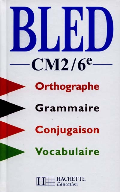 Bled, CM2-6e : orthographe, conjugaison, grammaire, vocabulaire