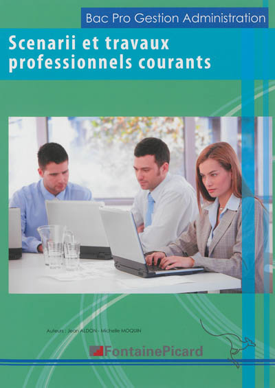 Gestion administration : seconde, première, bac pro : scenarii et travaux professionnels courants