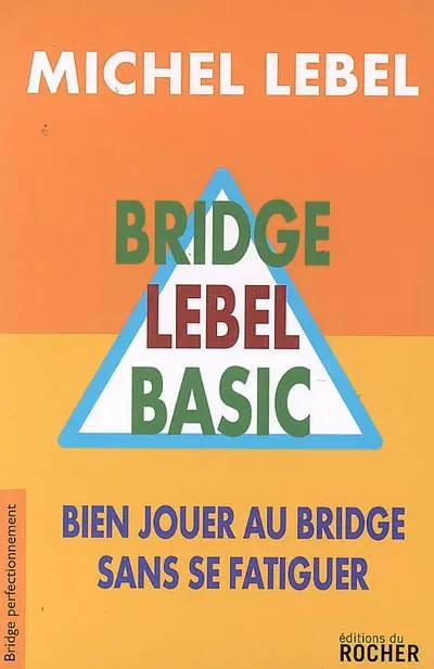 Bridge Lebel basic : bien jouer au bridge sans se fatiguer