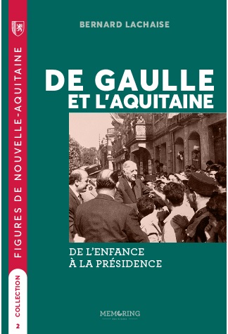 De Gaulle et l'Aquitaine : de l'enfance à la présidence