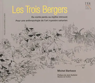 Les trois bergers : du conte perdu au mythe retrouvé : pour une anthropologie de l'art rupestre saharien