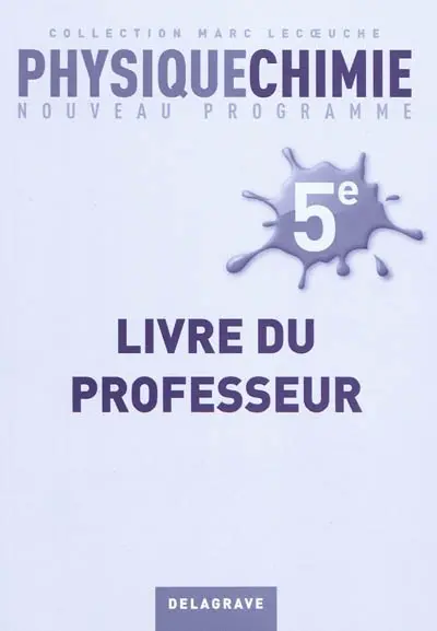 Physique chimie 5e : nouveau programme : livre du professeur