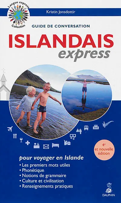 Islandais express, pour voyager en Islande : guide de conversation : les premiers mots utiles, phonétique, notions de grammaire, culture et civilisation, renseignements pratiques
