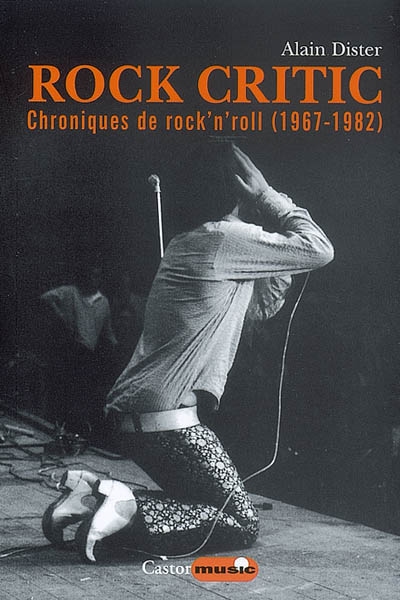 Rock critic : chroniques de rock'n'roll (1967-1982)