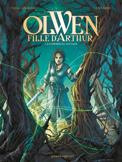 Olwen, fille d'Arthur. Vol. 1. La damoiselle sauvage