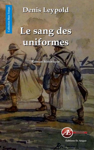 Le sang des uniformes : roman historique