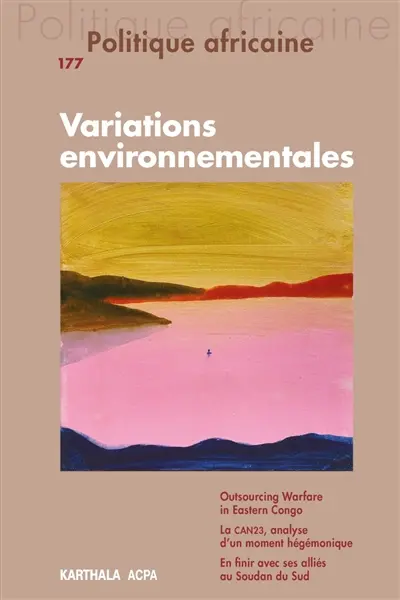 Politique africaine, n° 177. Variations environnementales Politique africaine, n° 177. Variations environnementales