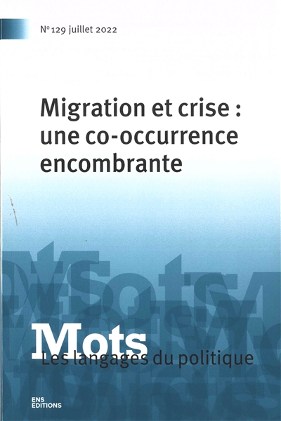 Mots : les langages du politique, n° 129. Migration et crise : une co-occurrence encombrante