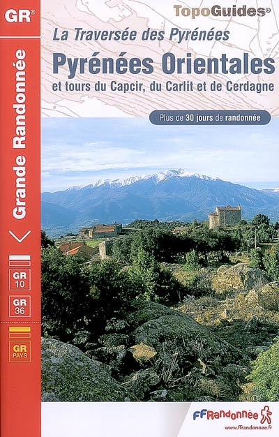 La traversée des Pyrénées : Pyrénées Orientales et tours du Capcir, du Carlit et de Cerdagne : plus de 30 jours de randonnée