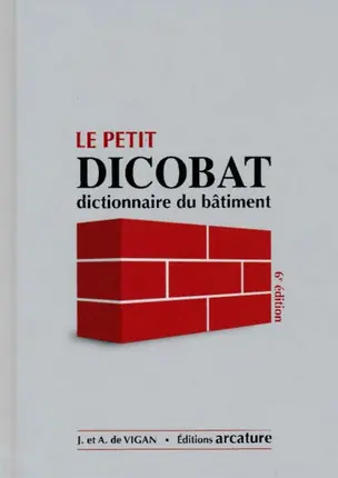 Le petit Dicobat : dictionnaire du bâtiment