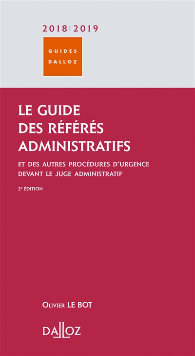Le guide des référés administratifs : et des autres procédures d'urgence devant le juge administratif : 2018-2019