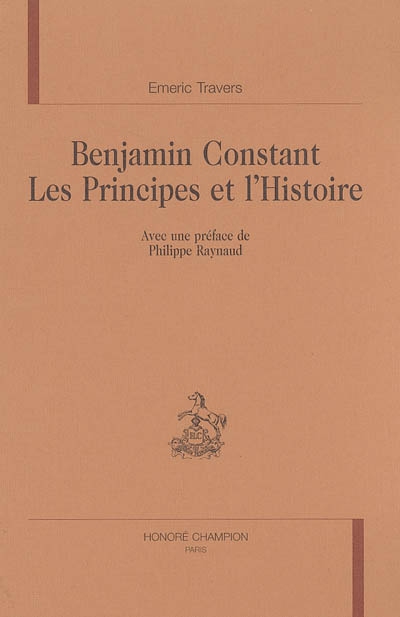 Benjamin Constant : les principes et l'histoire