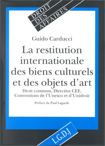 La restitution internationale des biens culturels et des objets d'art volés ou illicitement exportés : droit commun, directive CEE, conventions de l'Unesco et d'Unidroit
