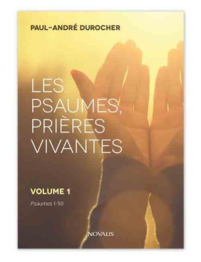 Les Psaumes, prières vivantes. Psaumes 1-150