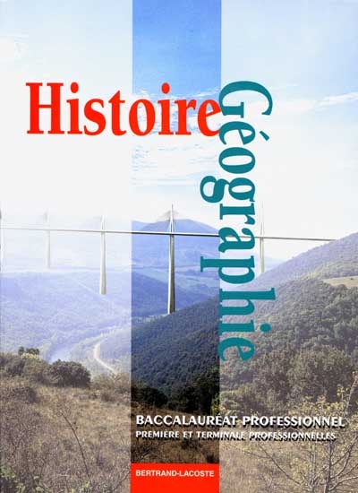 Histoire-géographie, baccalauréat professionnel, 1re et terminale : livre de l'élève