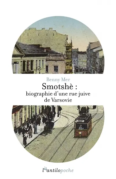 Smotshè : biographie d'une rue juive de Varsovie