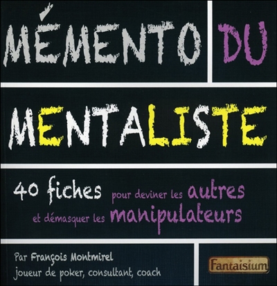 Mémento du mentaliste : 40 fiches pour deviner les autres et démasquer les manipulateurs