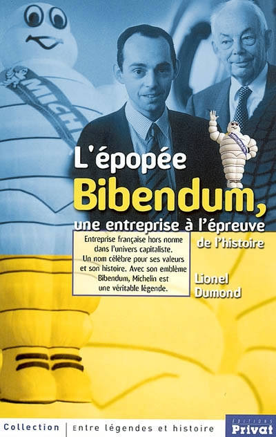 Bibendum, l'épopée Michelin : une entreprise à l'épreuve de l'histoire