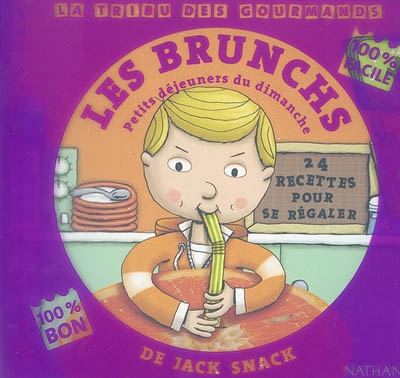 Les brunchs de Jack Snack : petits déjeuners du dimanche : 24 recettes pour se régaler, 100% facile, 100% bon