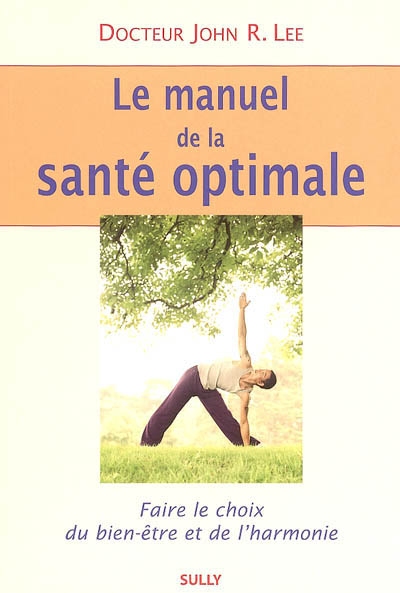 Le manuel de la santé optimale : faire le choix du bien-être et de l'harmonie