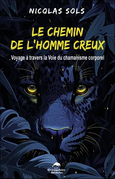 Le chemin de l'Homme creux : Voyage à travers la Voix du chamanisme corporel